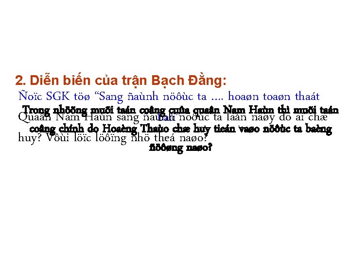 2. Diễn biến của trận Bạch Đằng: Ñoïc SGK töø “Sang ñaùnh nöôùc ta