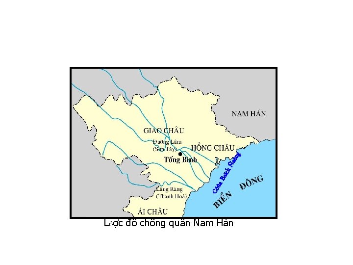 ng Ñaè a Ba ïch Cöû Löợc đồ chống quân Nam Hán 