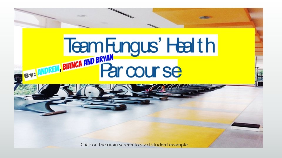 Click on the main screen to start student example. 