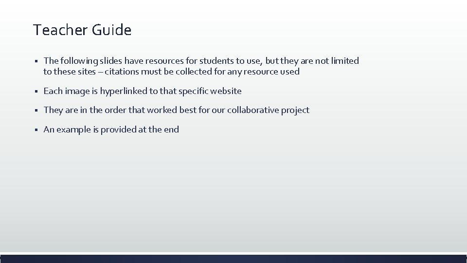 Teacher Guide § The following slides have resources for students to use, but they