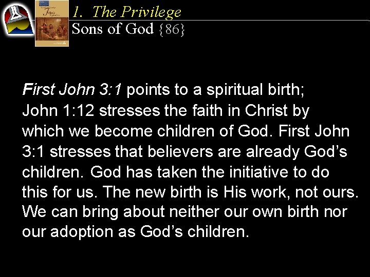 1. The Privilege Sons of God {86} First John 3: 1 points to a