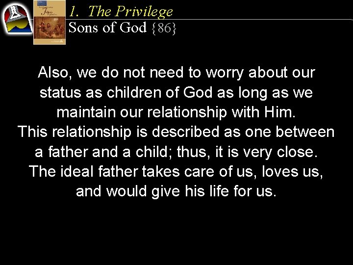 1. The Privilege Sons of God {86} Also, we do not need to worry