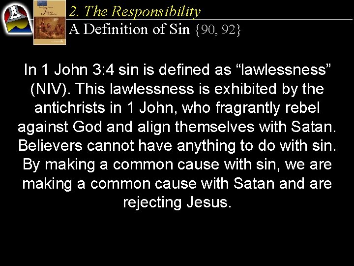 2. The Responsibility A Definition of Sin {90, 92} In 1 John 3: 4