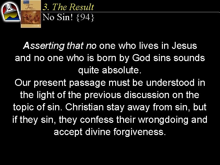 3. The Result No Sin! {94} Asserting that no one who lives in Jesus