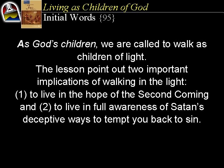 Living as Children of God Initial Words {95} As God’s children, we are called