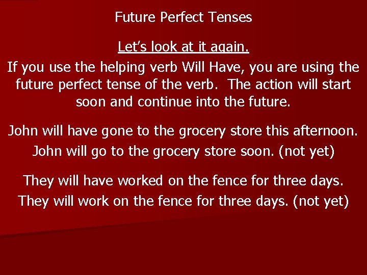 Future Perfect Tenses Let’s look at it again. If you use the helping verb
