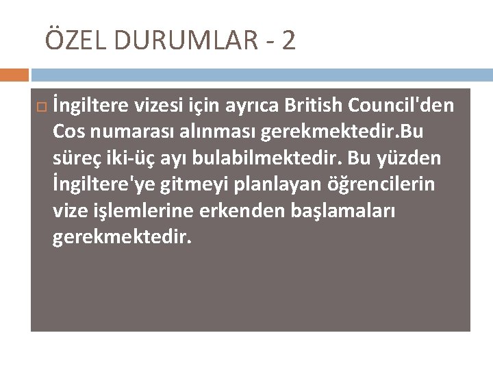 ÖZEL DURUMLAR - 2 İngiltere vizesi için ayrıca British Council'den Cos numarası alınması gerekmektedir.