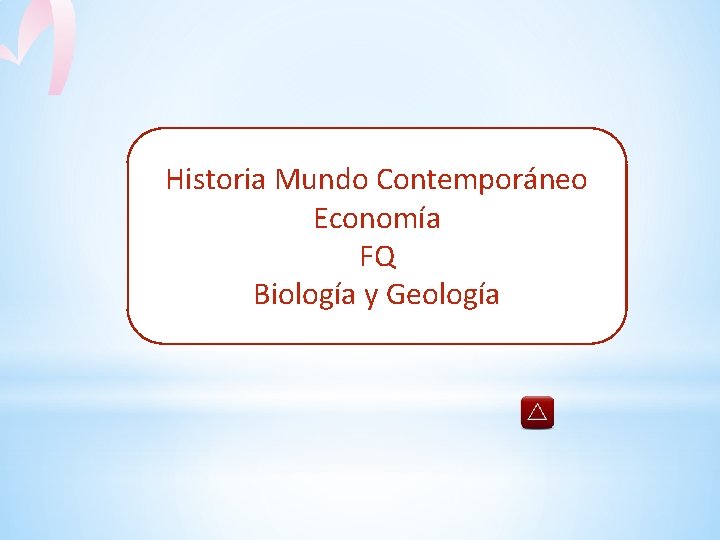 Historia Mundo Contemporáneo Economía FQ Biología y Geología 