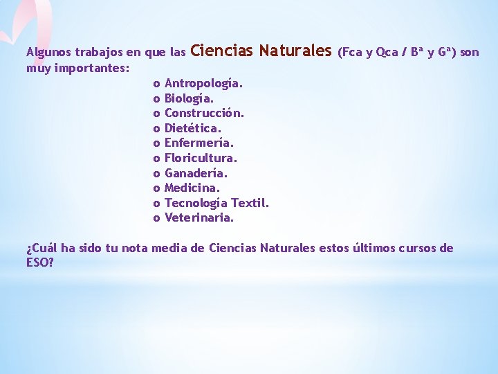 Algunos trabajos en que las Ciencias Naturales (Fca y Qca / Bª y Gª)