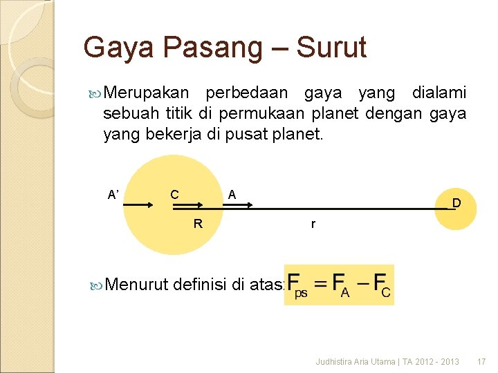 Gaya Pasang – Surut Merupakan perbedaan gaya yang dialami sebuah titik di permukaan planet