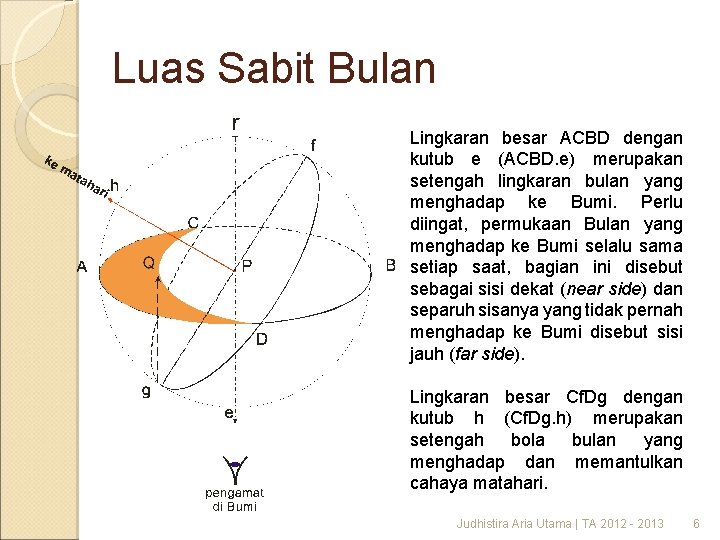 Luas Sabit Bulan Lingkaran besar ACBD dengan kutub e (ACBD. e) merupakan setengah lingkaran