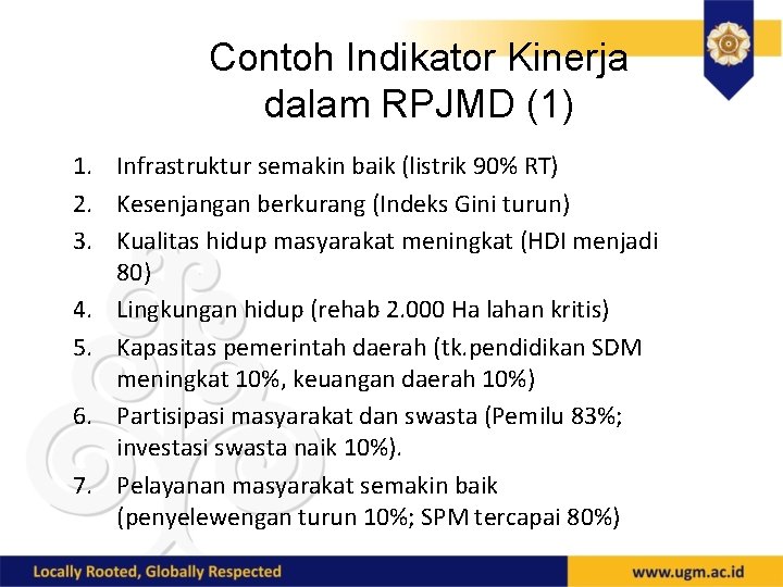 Contoh Indikator Kinerja dalam RPJMD (1) 1. Infrastruktur semakin baik (listrik 90% RT) 2.