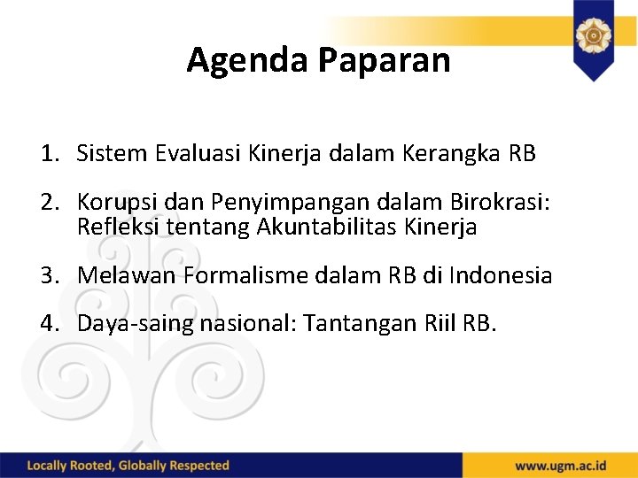 Agenda Paparan 1. Sistem Evaluasi Kinerja dalam Kerangka RB 2. Korupsi dan Penyimpangan dalam