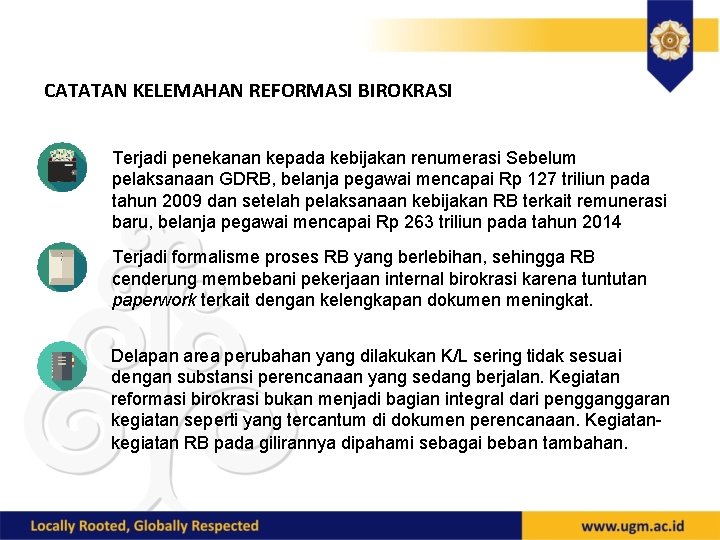 CATATAN KELEMAHAN REFORMASI BIROKRASI Terjadi penekanan kepada kebijakan renumerasi Sebelum pelaksanaan GDRB, belanja pegawai