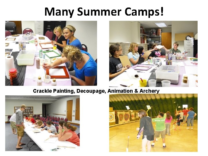 Many Summer Camps! Crackle Painting, Decoupage, Animation & Archery 