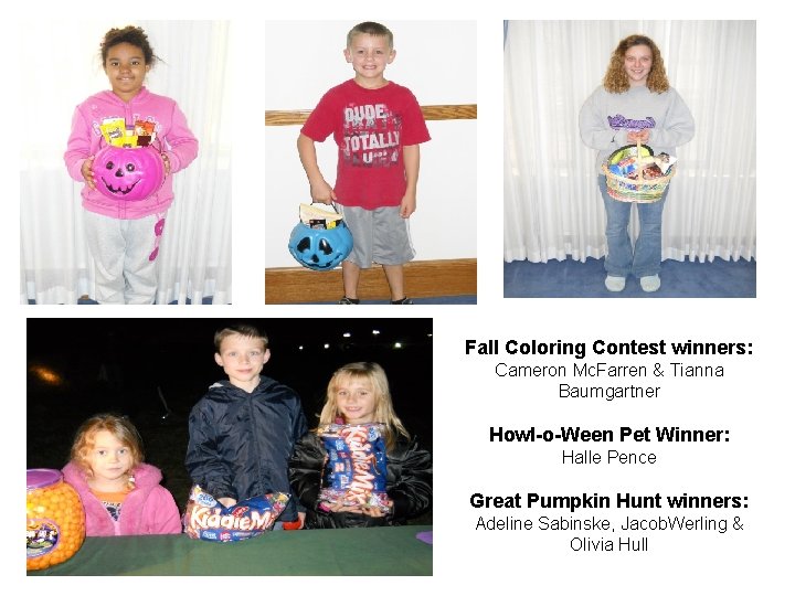 Fall Coloring Contest winners: Cameron Mc. Farren & Tianna Baumgartner Howl-o-Ween Pet Winner: Halle