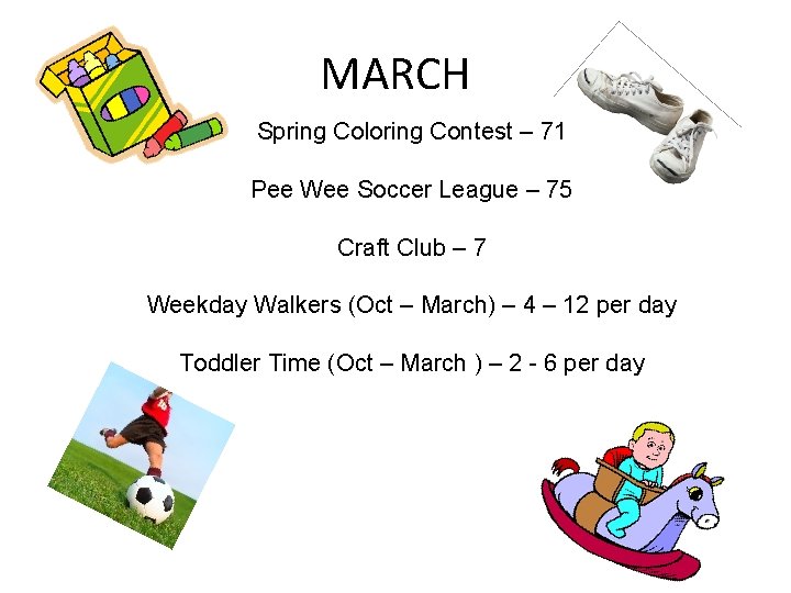 MARCH Spring Coloring Contest – 71 Pee Wee Soccer League – 75 Craft Club