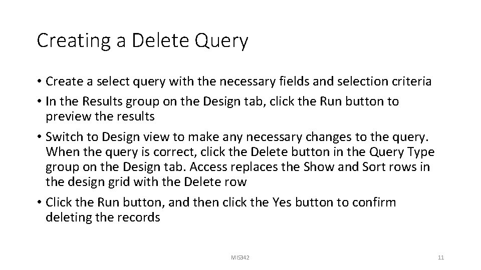 Creating a Delete Query • Create a select query with the necessary fields and