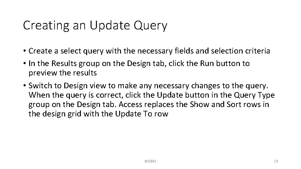 Creating an Update Query • Create a select query with the necessary fields and