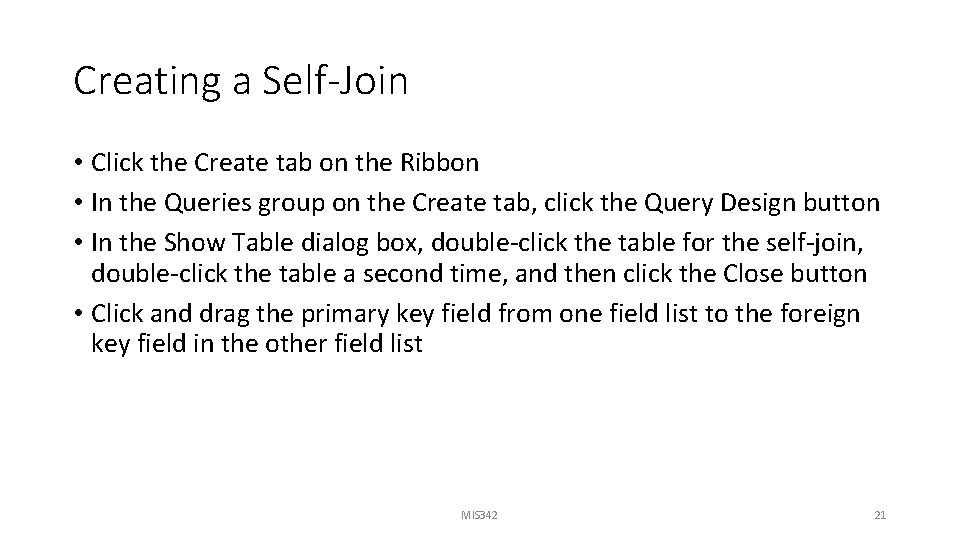 Creating a Self-Join • Click the Create tab on the Ribbon • In the