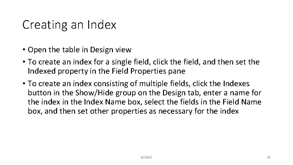 Creating an Index • Open the table in Design view • To create an