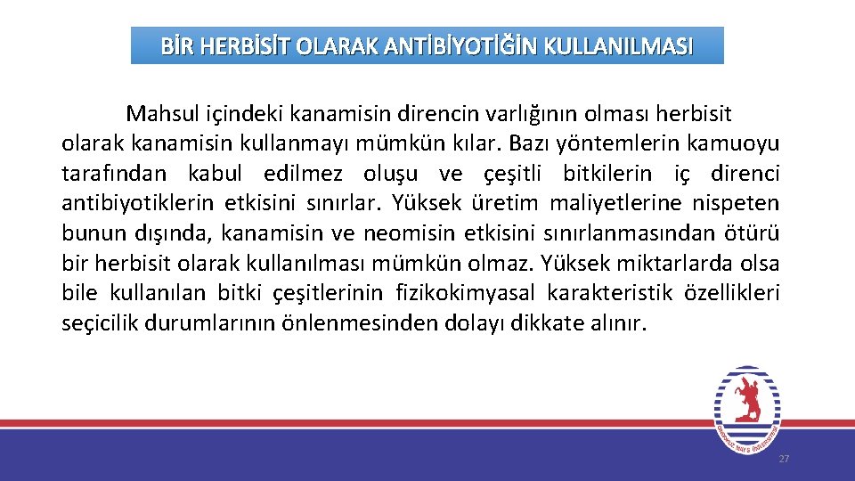 BİR HERBİSİT OLARAK ANTİBİYOTİĞİN KULLANILMASI Mahsul içindeki kanamisin direncin varlığının olması herbisit olarak kanamisin