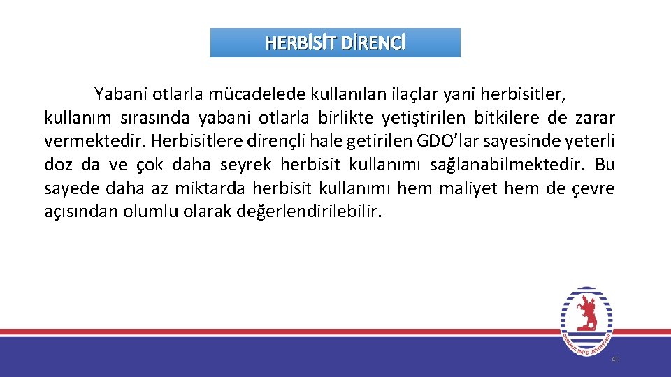 HERBİSİT DİRENCİ Yabani otlarla mücadelede kullanılan ilaçlar yani herbisitler, kullanım sırasında yabani otlarla birlikte