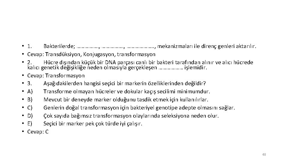  • 1. Bakterilerde; ……………. , ………………. . , mekanizmaları ile direnç genleri aktarılır.