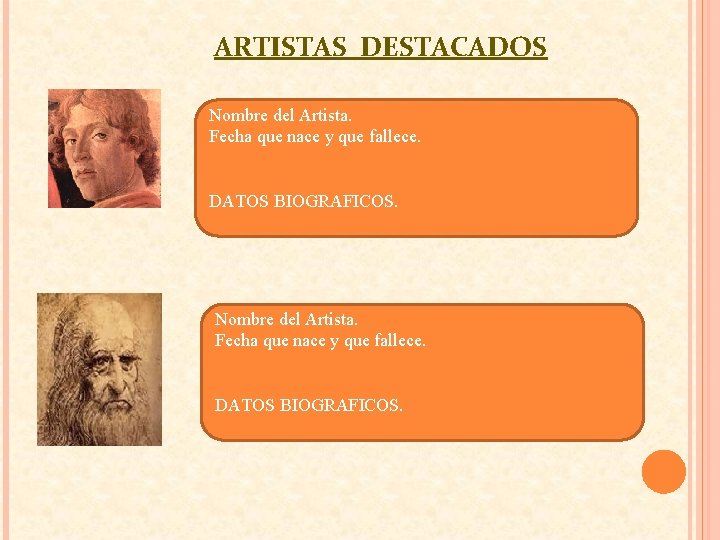 ARTISTAS DESTACADOS Nombre del Artista. Fecha que nace y que fallece. DATOS BIOGRAFICOS. 