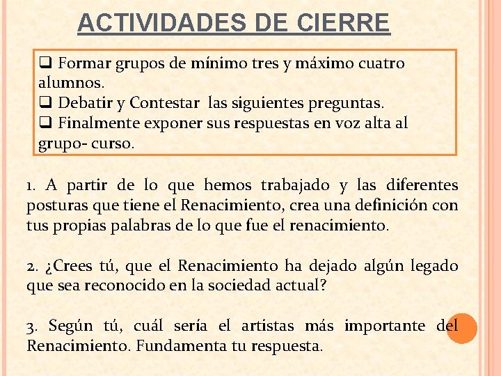 ACTIVIDADES DE CIERRE q Formar grupos de mínimo tres y máximo cuatro alumnos. q