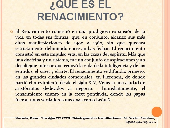 ¿QUÉ ES EL RENACIMIENTO? El Renacimiento consistió en una prodigiosa expansión de la vida