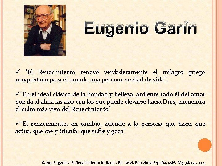 Eugenio Garín ü “El Renacimiento renovó verdaderamente el milagro griego conquistado para el mundo