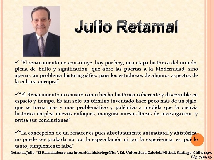 Julio Retamal ü “El renacimiento no constituye, hoy por hoy, una etapa histórica del