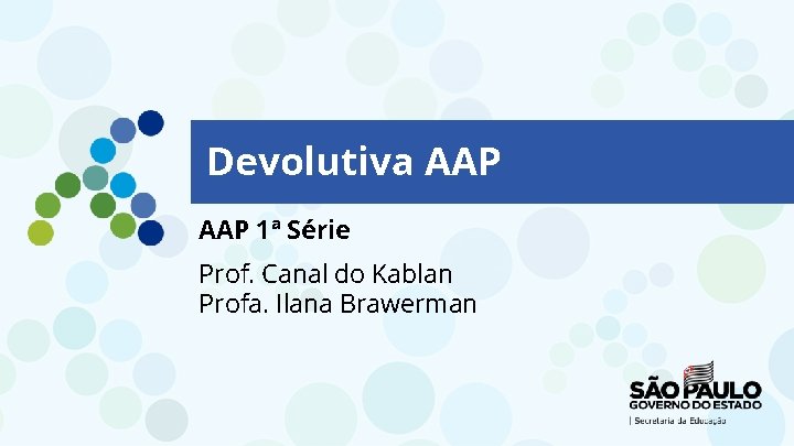 Devolutiva AAP 1ª Série Prof. Canal do Kablan Profa. Ilana Brawerman 