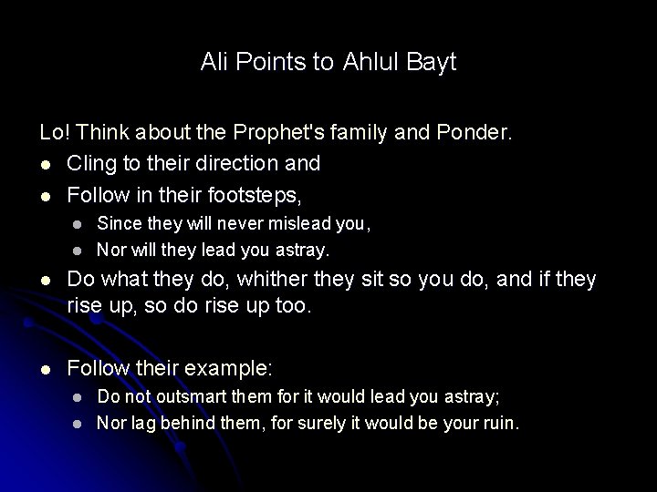 Ali Points to Ahlul Bayt Lo! Think about the Prophet's family and Ponder. l