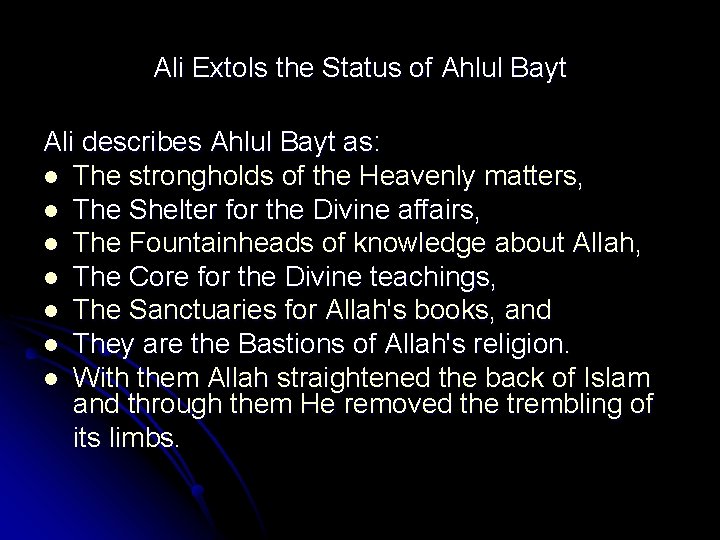 Ali Extols the Status of Ahlul Bayt Ali describes Ahlul Bayt as: l The