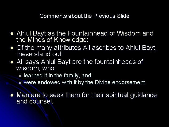 Comments about the Previous Slide l l l Ahlul Bayt as the Fountainhead of