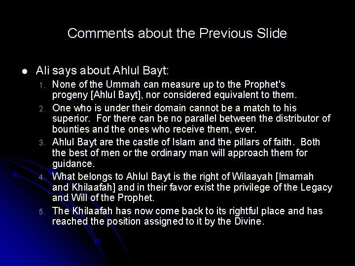 Comments about the Previous Slide l Ali says about Ahlul Bayt: 1. 2. 3.