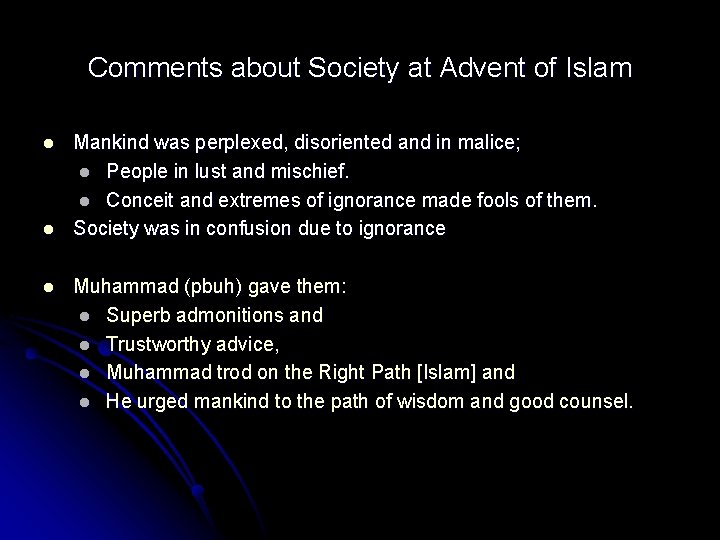 Comments about Society at Advent of Islam l l l Mankind was perplexed, disoriented