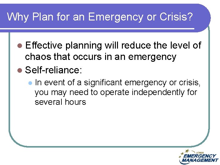 Why Plan for an Emergency or Crisis? l Effective planning will reduce the level