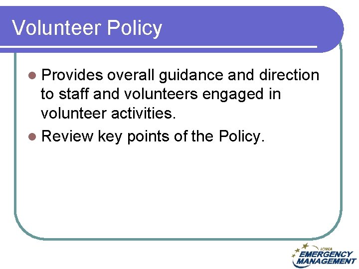 Volunteer Policy l Provides overall guidance and direction to staff and volunteers engaged in