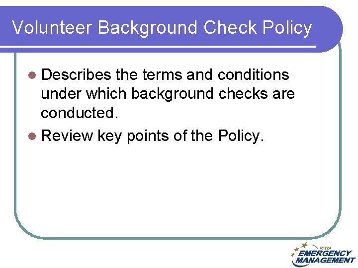 Volunteer Background Check Policy l Describes the terms and conditions under which background checks