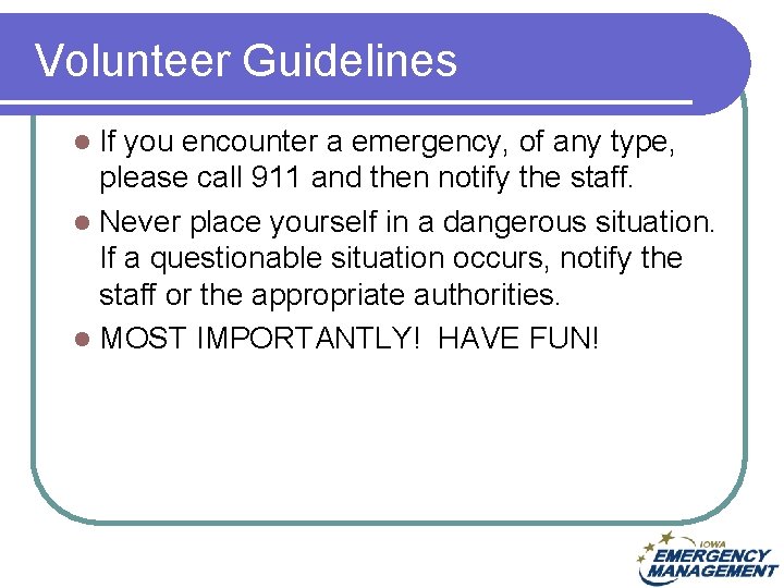 Volunteer Guidelines If you encounter a emergency, of any type, please call 911 and