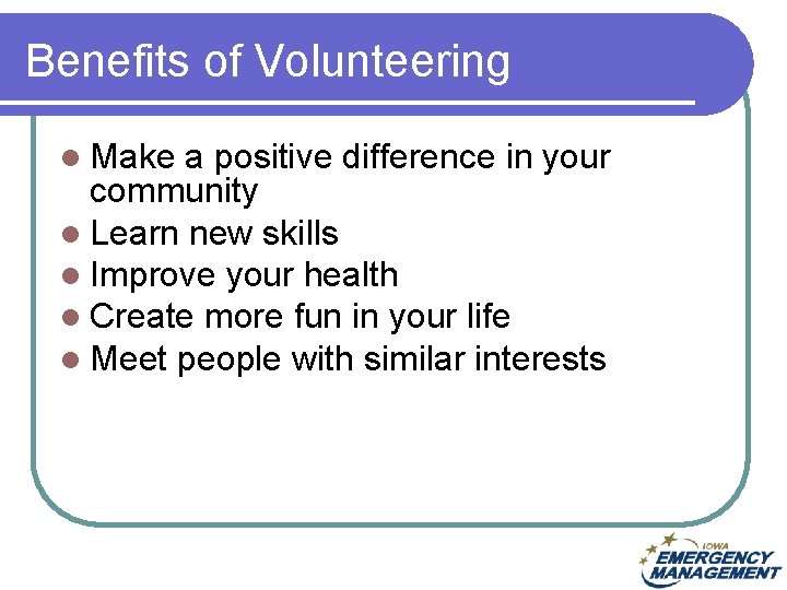 Benefits of Volunteering l Make a positive difference in your community l Learn new