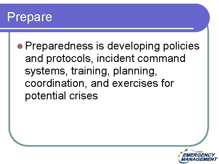 Prepare l Preparedness is developing policies and protocols, incident command systems, training, planning, coordination,