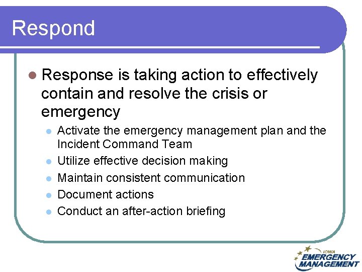 Respond l Response is taking action to effectively contain and resolve the crisis or