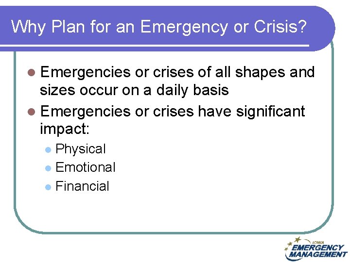 Why Plan for an Emergency or Crisis? l Emergencies or crises of all shapes