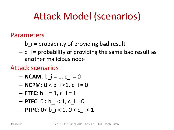 Attack Model (scenarios) Parameters – b_i = probability of providing bad result – c_i