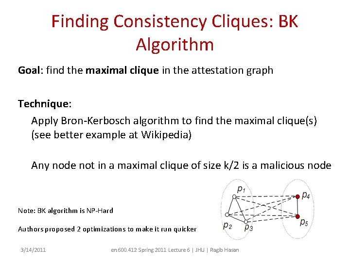 Finding Consistency Cliques: BK Algorithm Goal: find the maximal clique in the attestation graph