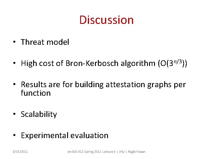 Discussion • Threat model • High cost of Bron-Kerbosch algorithm (O(3 n/3)) • Results